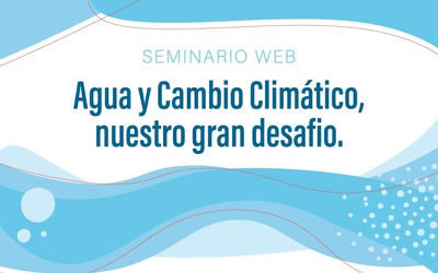 Portada: Seminario Web: "Agua y Cambio Climático, nuestro gran desafío"